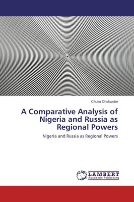 A Comparative Analysis of Nigeria and Russia as Regional Powers Chuka Chukwube