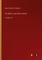 The Witch, And Other Stories Anton Pavlovich Chekhov