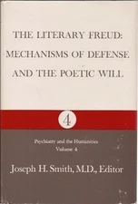 THE LITERARY FREUD: MECHANISMS OF DEFENSE AND THE POETIC By Smith Professor