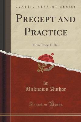 Precept and Practice How They Differ Classic Repri