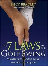The 7 Laws of the Golf Swing by Bradley, Nick