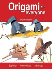 Origami for Everyone: Beginner - Intermediate - Advanced by Didier Boursin: Used