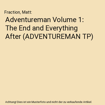 Adventureman Volume 1: The End and Everything After (ADVENTUREMAN TP), Fraction,