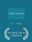 Jack Archer - Scholar's Choice Edition by G A Henty (Paperback / softback, 2015)
