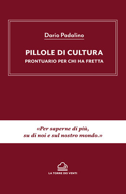 Kulturpillen. Handbuch für diejenigen, die es eilig haben - Padalino Dario