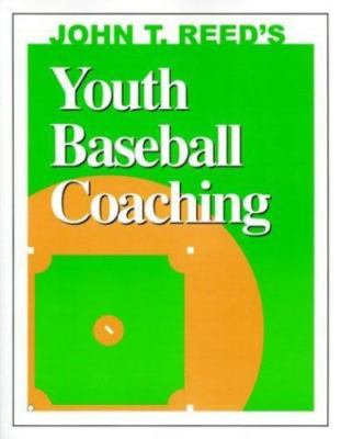 John T. Reed's Youth Baseball Coaching by John T. Reed