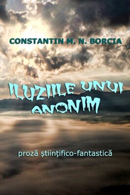 Iluziile unui anonim: Proza stiintifico-fantastica 9781539356929 Free Shipping-