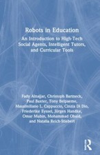 Robots in Education : An Introduction to High-tech Social Agents, Intelligent...