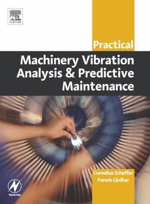 Practical Machinery Vibration Analysis and Predictive Maintenance (Practical Pr