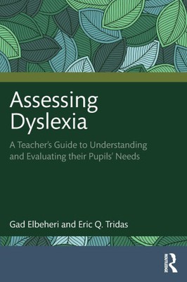 Assessing Dyslexia: A Teacher s Guide to Understanding and Evaluating their