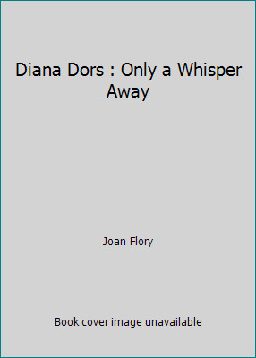 Diana Dors : Only a Whisper Away by Joan Flory