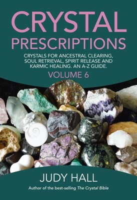 Crystal Prescriptions: Crystals for Ancestral Clearing, Soul Retrieval, Spir...