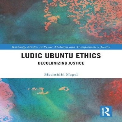 Ludic Ubuntu Ethics Decolonizing Justice Mechthild Nagel Paperbac