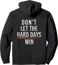 Don't let the hard days win Pullover Hoodie On Back
