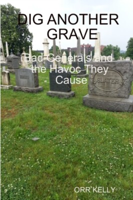 KELLY - DIG ANOTHER GRAVE  BAD GENERALS AND THE HAVOC THEY CAUSE - New - X555z