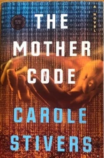 THE MOTHER CODE ~  CAROLE  STIVERS~ SOFT COVER ~  NEW