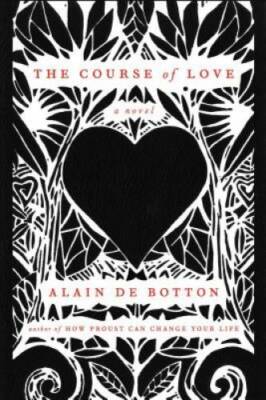 The Course of Love: A Novel - Hardcover By de Botton, Alain - GOOD