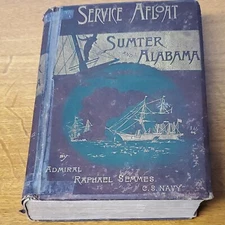 Service Afloat Remarkable Career of Sumter & Alabama Admiral Semmes C S Navy HC