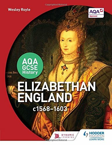 AQA GCSE History: Elizabethan England, c1568-1603-Wesley Royle