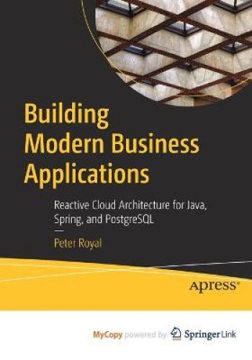 Building Modern Business Applications: Reactive Cloud Architecture for Java,