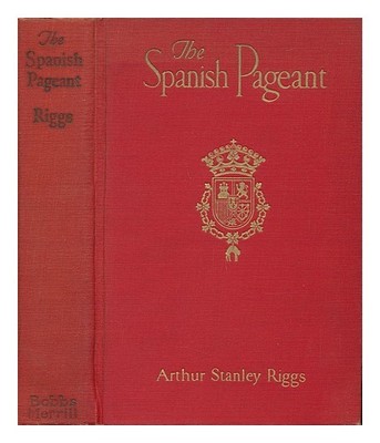 Riggs, Arthur Stanley (1879-1952) Il Pageant Spagnolo, Di Arthur ...