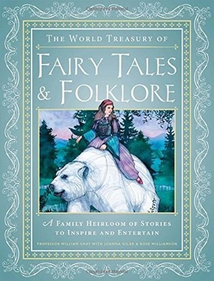 THE WORLD TREASURY OF FAIRY TALES & FOLKLORE: A FAMILY By Joanna Gilar & Rose
