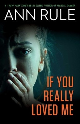 Ann Rule If You Really Loved Me (Taschenbuch) (US IMPORT)