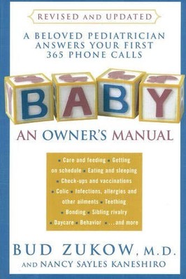 Baby: An Owner's Manual: A Beloved Pediatrician Answers Your First 365 by Zukow