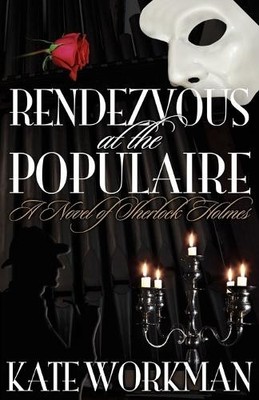 Kate Workman Rendezvous at the Populaire : A Novel of Sherlock Hol (Taschenbuch)