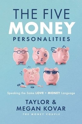 The Five Money Personalities: Speaking the Same Love and Money Language by Taylo