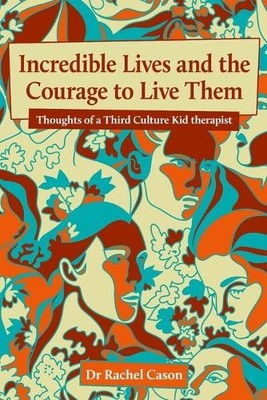 Rachel Cason Incredible Lives and the Courage to Live Them (Taschenbuch)