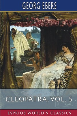 Georg Ebers | Cleopatra, Vol. 5 (Esprios Classics) | Taschenbuch | Englisch