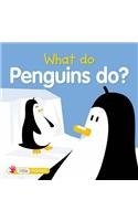 What Do Penguins Do? (What Do Animals Do?)