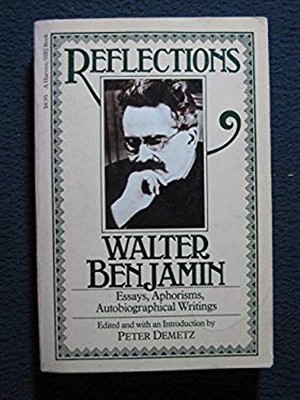 Reflections : Essays, Aphorisms, Autobiography Writings Walter. B