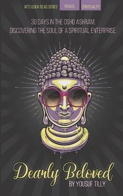 Dearly Beloved: 30 days in the OSHO ashram, discovering the soul of a spiritual