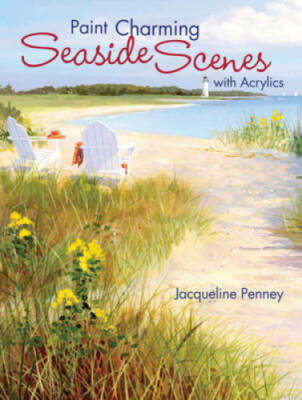 Paint Charming Seaside Scenes With Acrylics - Paperback - GOOD