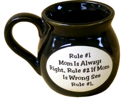 MOM IS ALWAYS RIGHT [3-D] RULES Ceramic MUG - NEW/MT LOWEST $ and ONLY 1 @ eBay!