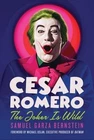 Cesar Romero: The Joker Is Wild by Samuel Garza Bernstein Hardcover Book