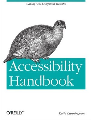 Accessibility Handbook : Making 508 Websites for Everyone, Paperback by Cunni...