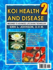 Koi Health & Disease: Everything You Need to Know 2nd Edition by Erik Johnson (E
