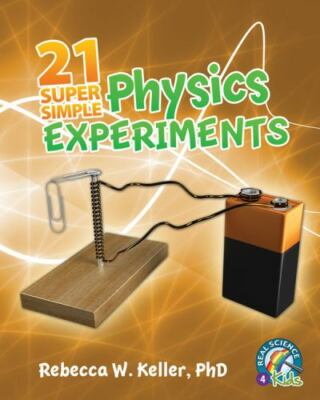 21 Super Simple Physics Experiments by Keller, Phd Rebecca W., Brand New, Fre...