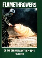 Flamethrowers of the German Army 1914-1945 by Schiffer Publishing Ltd: Used