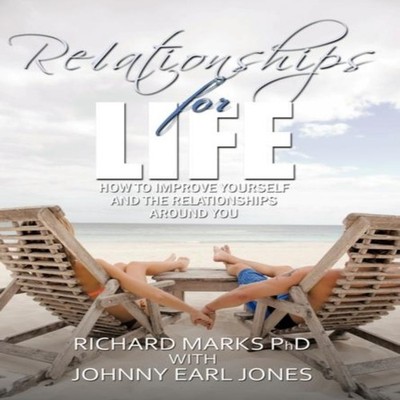 Relationships for Life How To Improve Yourself and the Relationsh