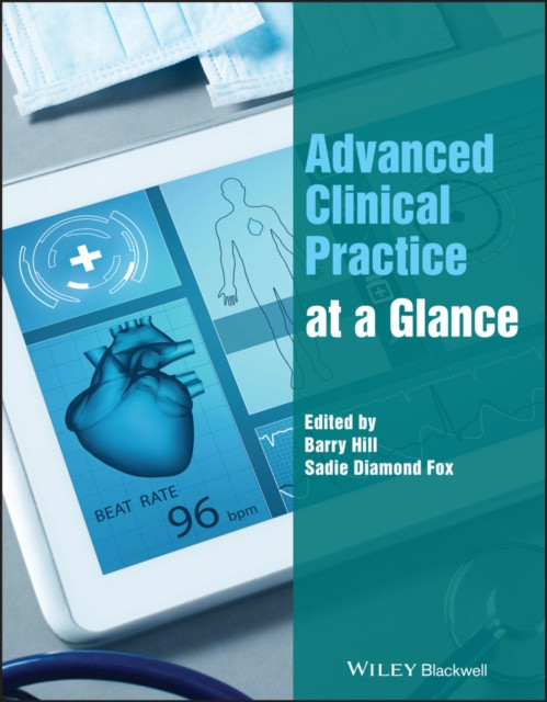 Advanced Clinical Practice at a Glance by B Hill (Paperback Book)