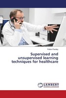 Pallavi Pandey | Supervised And Unsupervised Learning Techniques For Healthcare
