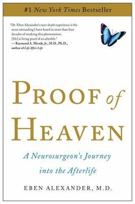 Proof of Heaven: A Neurosurgeon's Journey- paperback, Eben Alexander, 1451695195