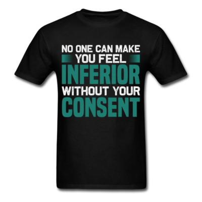 No One can make you inferior shirt Inspirational Quote motivational T-Shirt