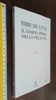  BUCH: ERRI DE LUCA DER TAG VOR DEM GLÜCK 2009 ERSTE AUSGABE