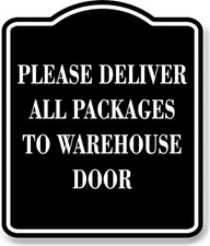 Please Deliver All Packages To Warehouse Door BLACK Aluminum Composite Sign