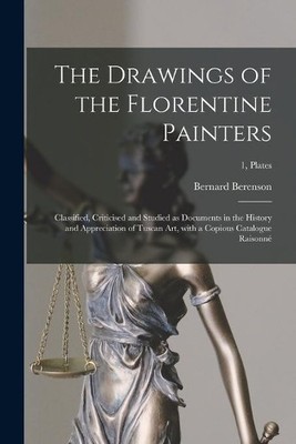 Bernard 1865-1959 Berenson The Drawings of the Florentine Painters (Taschenbuch)
